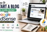 How to Start a Blog and Earn Money From Google AdSense (2026 Beginner’s Guide)